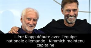 L&rsquo;ère Klopp débute avec l&rsquo;équipe nationale allemande : Kimmich maintenu capitaine