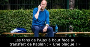 Les fans de l&rsquo;Ajax à bout face au transfert de Kaplan : « Une blague ! »