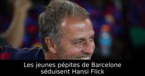 Les jeunes pépites de Barcelone séduisent Hansi Flick