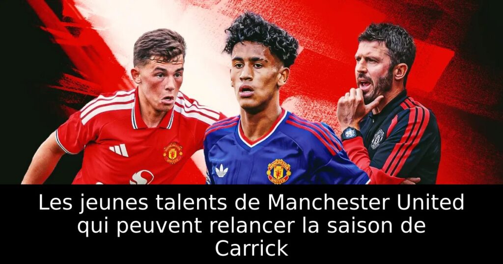 Les jeunes talents de Manchester United qui peuvent relancer la saison de Carrick