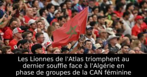 Les Lionnes de l&rsquo;Atlas triomphent au dernier souffle face à l&rsquo;Algérie en phase de groupes de la CAN féminine