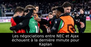 Les négociations entre NEC et Ajax échouent à la dernière minute pour Kaplan
