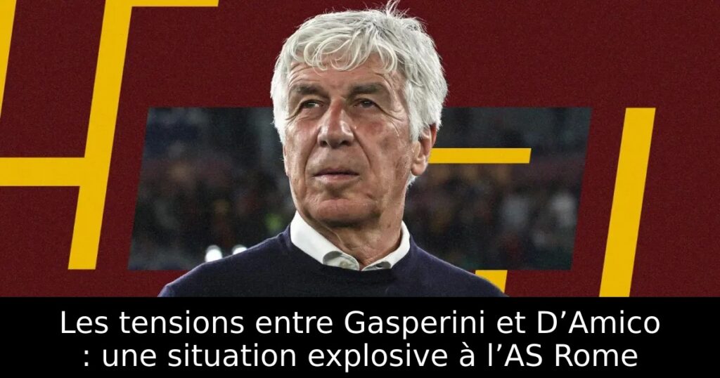 Les tensions entre Gasperini et D’Amico : une situation explosive à l’AS Rome