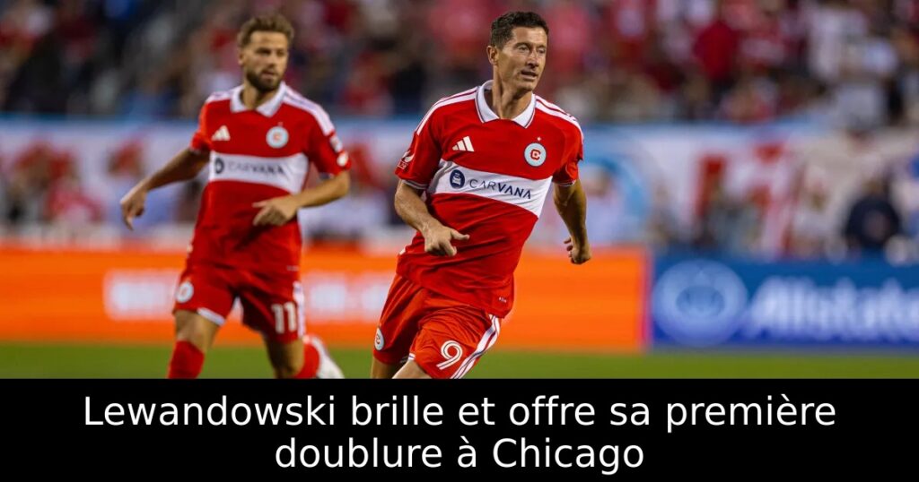 Lewandowski brille et offre sa première doublure à Chicago