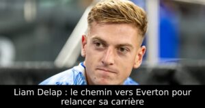 Liam Delap : le chemin vers Everton pour relancer sa carrière