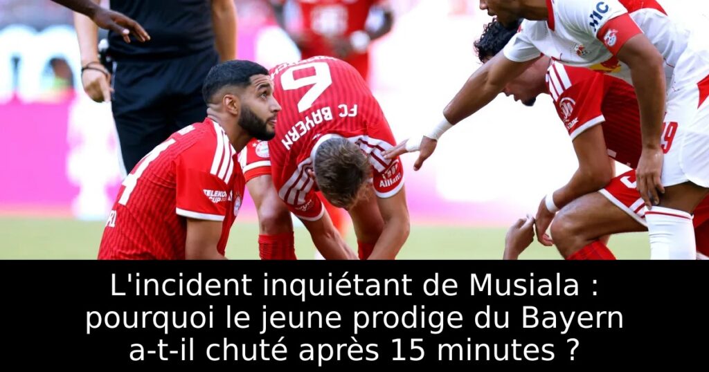 L&rsquo;incident inquiétant de Musiala : pourquoi le jeune prodige du Bayern a-t-il chuté après 15 minutes ?