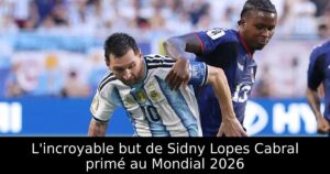 L&rsquo;incroyable but de Sidny Lopes Cabral primé au Mondial 2026