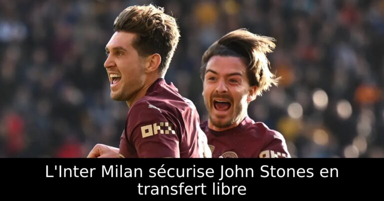 L'Inter Milan sécurise John Stones en transfert libre