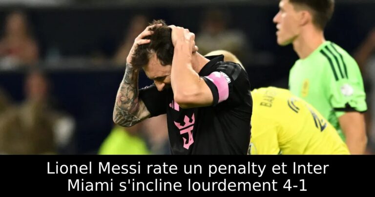 Lionel Messi rate un penalty et Inter Miami s'incline lourdement 4-1