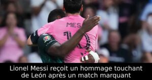 Lionel Messi reçoit un hommage touchant de León après un match marquant