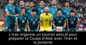 L&rsquo;Irak organise un tournoi amical pour préparer la Coupe d&rsquo;Asie avec l&rsquo;Iran et la Jordanie