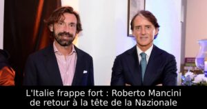 L&rsquo;Italie frappe fort : Roberto Mancini de retour à la tête de la Nazionale