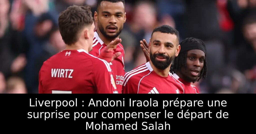 Liverpool : Andoni Iraola prépare une surprise pour compenser le départ de Mohamed Salah
