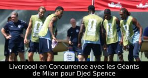 Liverpool en Concurrence avec les Géants de Milan pour Djed Spence