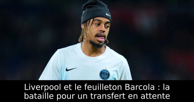 Liverpool et le feuilleton Barcola : la bataille pour un transfert en attente
