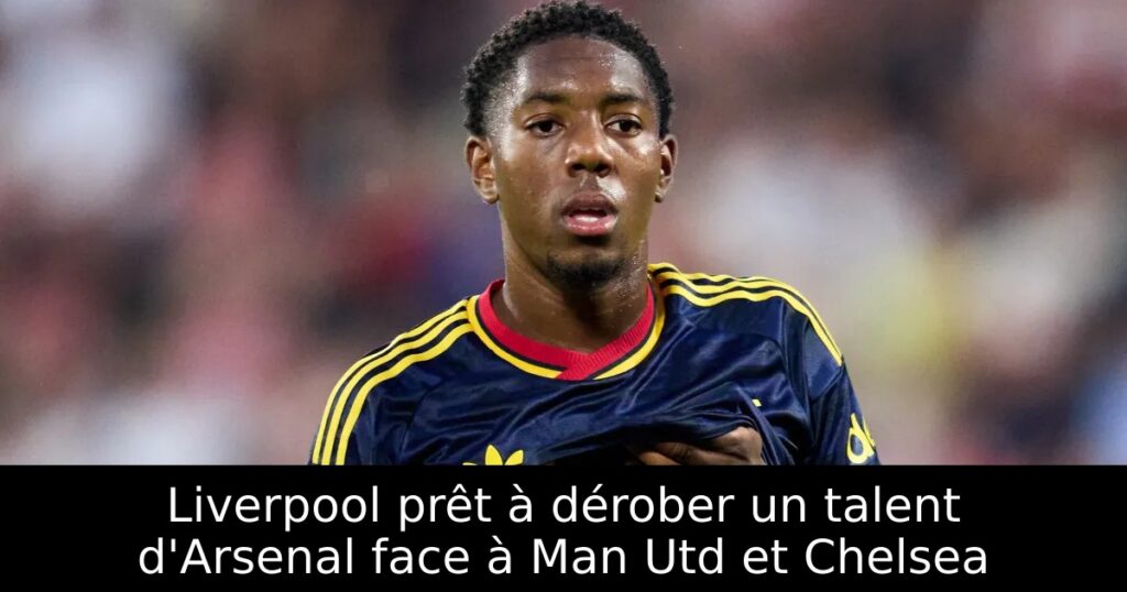 Liverpool prêt à dérober un talent d&rsquo;Arsenal face à Man Utd et Chelsea
