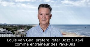 Louis van Gaal préfère Peter Bosz à Xavi comme entraîneur des Pays-Bas