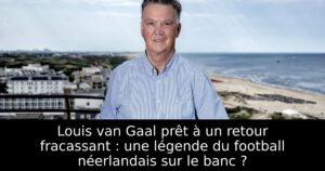 Louis van Gaal prêt à un retour fracassant : une légende du football néerlandais sur le banc ?