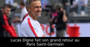 Lucas Digne fait son grand retour au Paris Saint-Germain