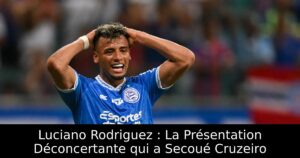 Luciano Rodriguez : La Présentation Déconcertante qui a Secoué Cruzeiro