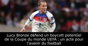 Lucy Bronze défend un boycott potentiel de la Coupe du monde UEFA : un acte pour l&rsquo;avenir du football