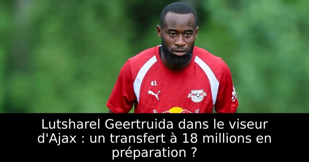 Lutsharel Geertruida dans le viseur d&rsquo;Ajax : un transfert à 18 millions en préparation ?