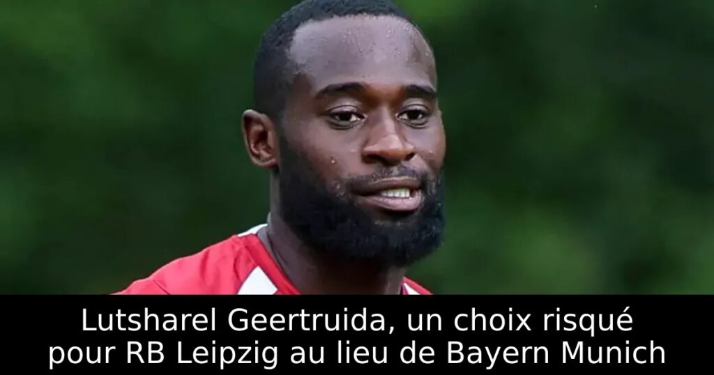 Lutsharel Geertruida, un choix risqué pour RB Leipzig au lieu de Bayern Munich
