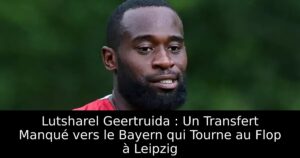 Lutsharel Geertruida : Un Transfert Manqué vers le Bayern qui Tourne au Flop à Leipzig
