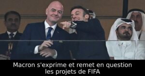 Macron s&rsquo;exprime et remet en question les projets de FIFA