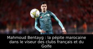 Mahmoud Bentayg : la pépite marocaine dans le viseur des clubs français et du Golfe
