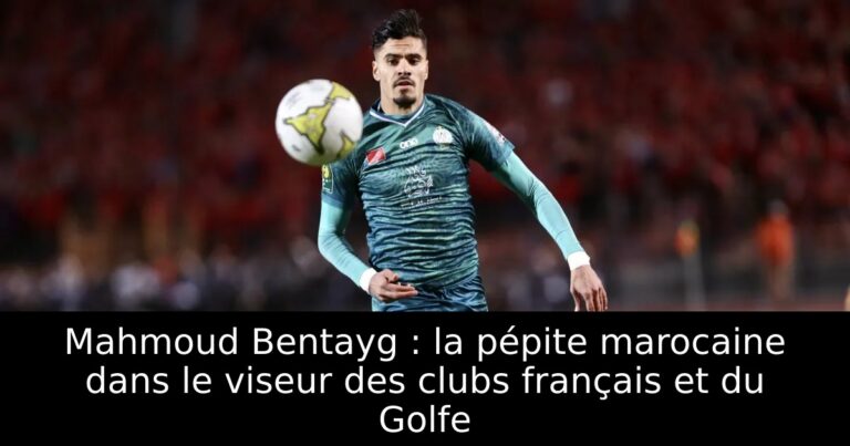 Mahmoud Bentayg : la pépite marocaine dans le viseur des clubs français et du Golfe