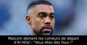 Malcom dément les rumeurs de départ d&rsquo;Al-Hilal : « Vous êtes des fous ! »