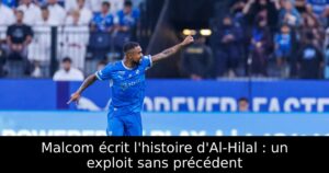 Malcom écrit l&rsquo;histoire d&rsquo;Al-Hilal : un exploit sans précédent