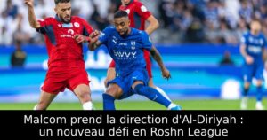 Malcom prend la direction d&rsquo;Al-Diriyah : un nouveau défi en Roshn League