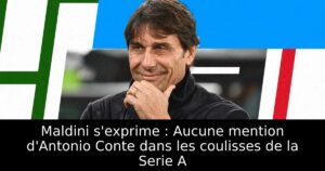 Maldini s&rsquo;exprime : Aucune mention d&rsquo;Antonio Conte dans les coulisses de la Serie A