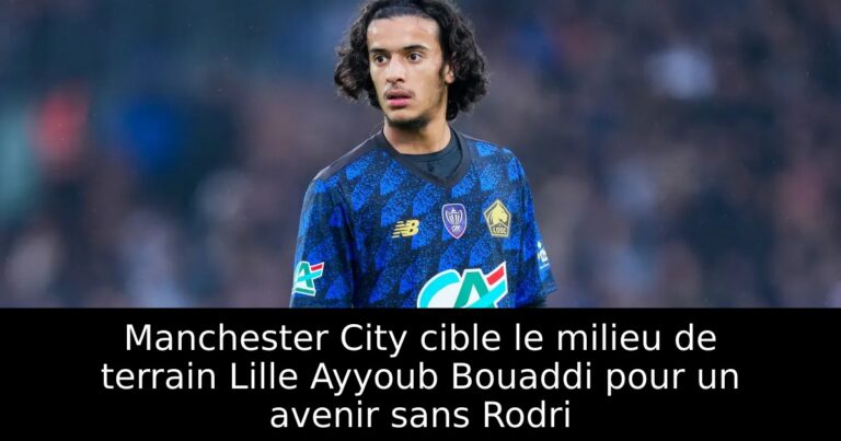 Manchester City cible le milieu de terrain Lille Ayyoub Bouaddi pour un avenir sans Rodri