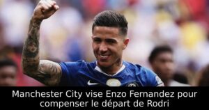 Manchester City vise Enzo Fernandez pour compenser le départ de Rodri