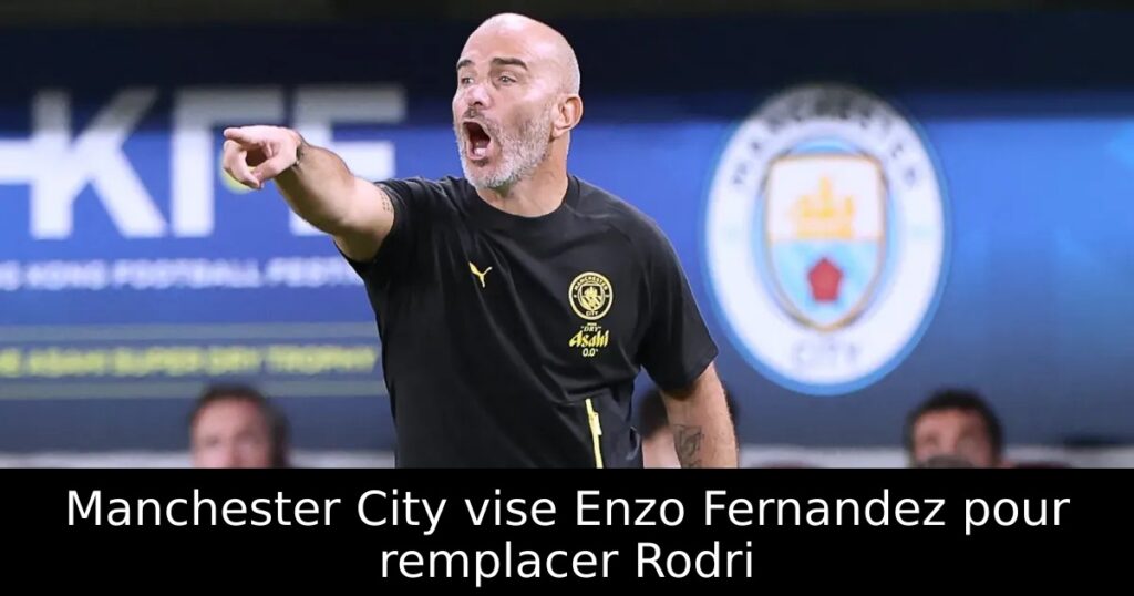 Manchester City vise Enzo Fernandez pour remplacer Rodri