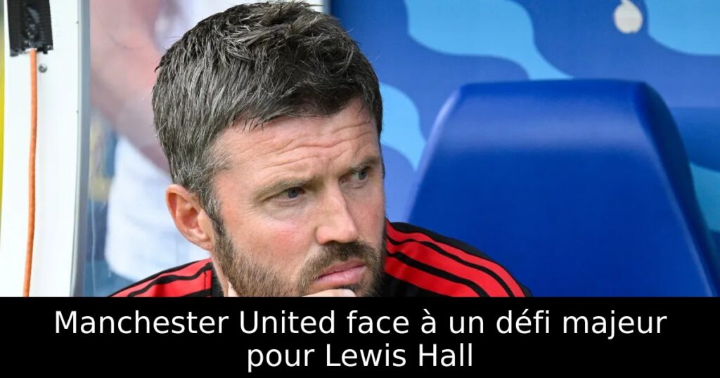 Manchester United face à un défi majeur pour Lewis Hall