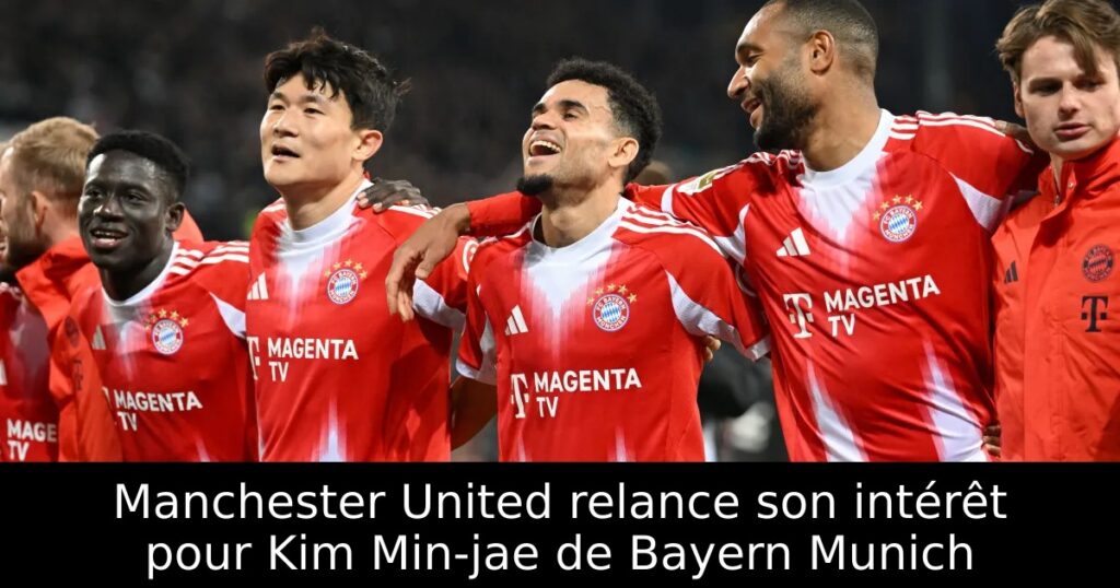 Manchester United relance son intérêt pour Kim Min-jae de Bayern Munich