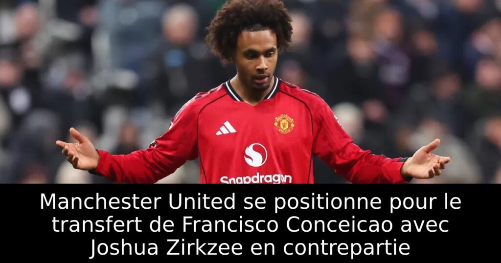 Manchester United se positionne pour le transfert de Francisco Conceicao avec Joshua Zirkzee en contrepartie