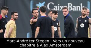 Marc-André ter Stegen : Vers un nouveau chapitre à Ajax Amsterdam
