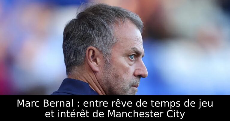 Marc Bernal : entre rêve de temps de jeu et intérêt de Manchester City