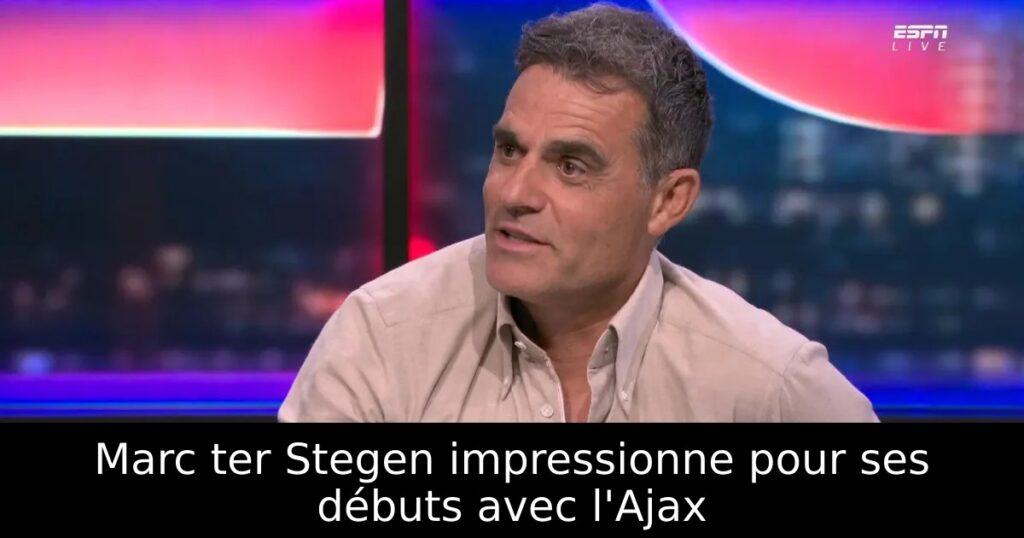 Marc ter Stegen impressionne pour ses débuts avec l&rsquo;Ajax