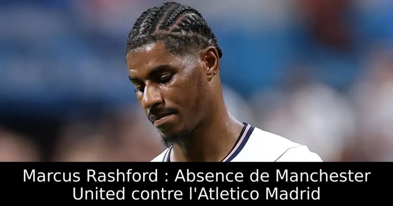 Marcus Rashford : Absence de Manchester United contre l'Atletico Madrid