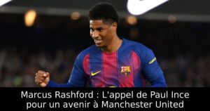 Marcus Rashford : L&rsquo;appel de Paul Ince pour un avenir à Manchester United