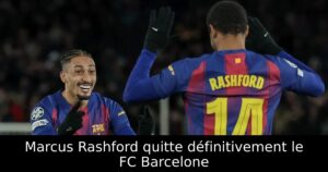 Marcus Rashford quitte définitivement le FC Barcelone