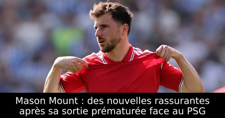 Mason Mount : des nouvelles rassurantes après sa sortie prématurée face au PSG