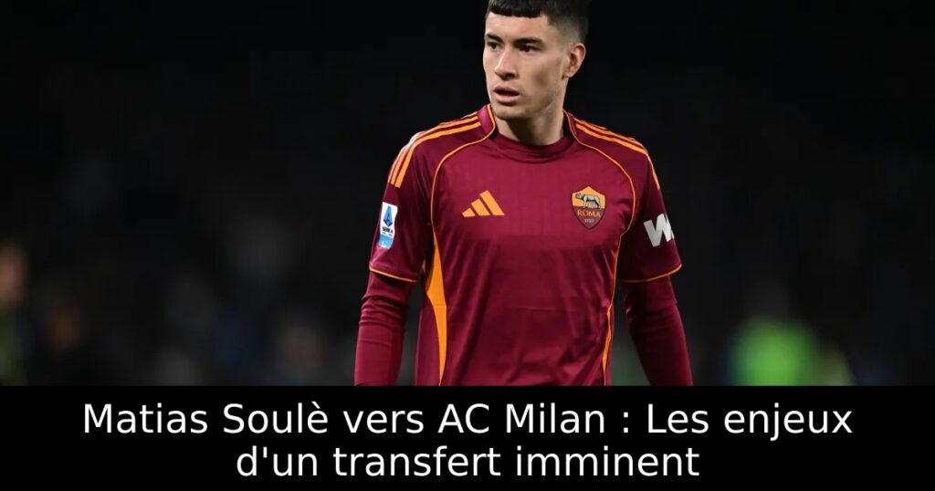 Matias Soulè vers AC Milan : Les enjeux d&rsquo;un transfert imminent