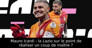 Mauro Icardi : la Lazio sur le point de réaliser un coup de maître ?